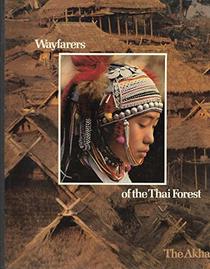 Wayfarers of the Thai Forest: The Akha (Peoples of the Wild)