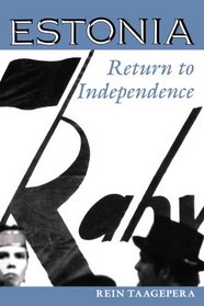 Estonia: Return to Independence (Westview Series on the Post-Soviet Republics)