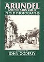 Arundel and the Arun Valley in Old Photographs (Britain in Old Photographs)