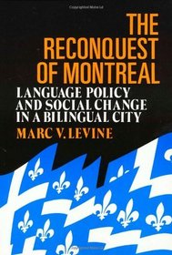 The Reconquest of Montreal: Language Policy and Social Change in a Bilingual City (Conflicts In Urban & Regional)