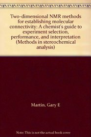 Two-dimensional NMR methods for establishing molecular connectivity: A chemist's guide to experiment selection, performance, and interpretation (Methods in stereochemical analysis)