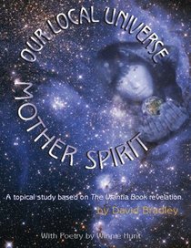Our Local Universe Mother Spirit