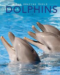 Dolphins: Amazing Pictures & Fun Facts on Animals in Nature