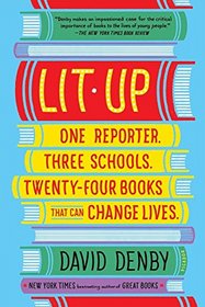 Lit Up: One Reporter. Three Schools. Twenty-four Books That Can Change Lives.