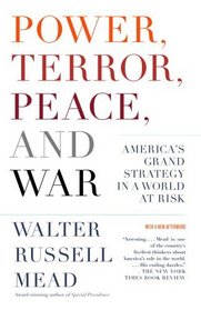 Power, Terror, Peace, and War : America's Grand Strategy in a World at Risk (Council on Foreign Relations Books)