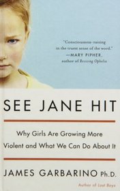 See Jane Hit: Why Girls Are Growing More Violent and What We Can Do About It