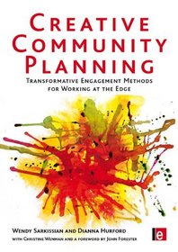 Creative Community Planning: Transformative Engagement Methods for Working at the Edge (Tools for Community Planning)