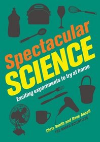 Spectacular Science: Exciting Experiments to Try at Home