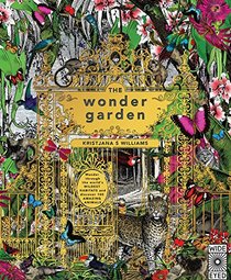 The Wonder Garden: Wander through the world's wildest habitats to see 100 amazing animals