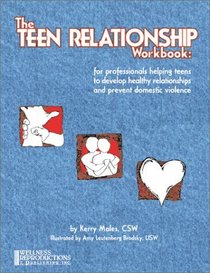 The Teen Relationship Workbook: For professionals helping teens to develop healthy relationships and prevent domestic violence