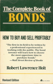 The Complete Book of Bonds: How to Buy and Sell Profitably