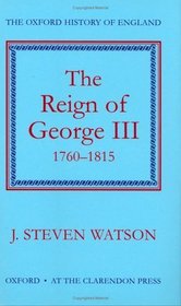 Reign of George Third, 1760-1815 (Oxford History of England Ser)
