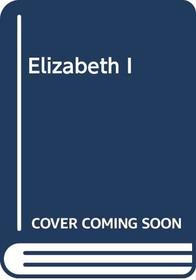 Elizabeth I;: A study in power and intellect