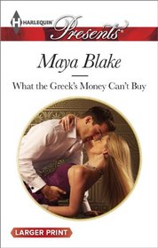 What the Greek's Money Can't Buy (The Untamable Greeks) (Harlequin Presents, No 3230) (Larger Print)