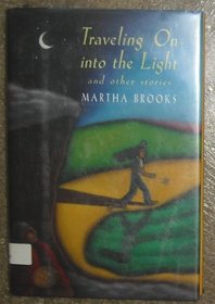 Traveling on into the Light and Other Stories