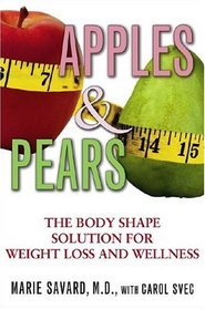 Apples & Pears: The Body Shape Solution for Weight Loss and Wellness