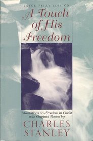 A Touch of His Freedom: Meditations on Freedom in Christ, With Original Photos (Walker Large Print Books)