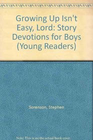 Growing Up Isn't Easy, Lord (Young Readers)