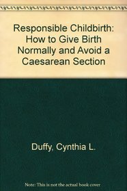 Responsible Childbirth: How to Give Birth Normally & Avoid a Cesarean Section (Recht En Economie)