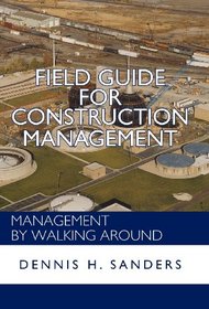 Field Guide for Construction Management: Management by Walking Around