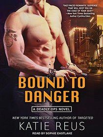 Bound to Danger (Deadly Ops)
