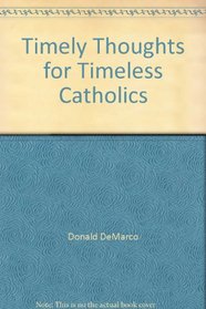 Timely Thoughts for Timeless Catholics