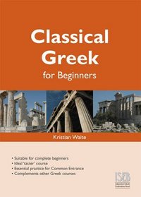 Classical Greek for Beginners (Preparing for Common Entrance)