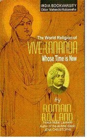The World Religion of Vivekananda Whose Time is Now