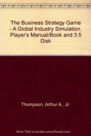 The Business Strategy Game - A Global Industry Simulation, Player's Manual/Book and 3.5 Disk