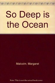 So Deep Is the Ocean