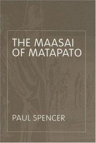 The Maasai of Matapato: A Study of Rituals of Rebellion (Routledge Classic Ethnographies)