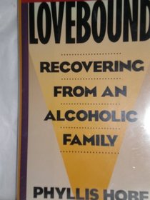 Lovebound: Recovering From An Alcoholic Family