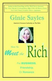 How to meet the Rich : For Business, Friendship, or Romance