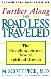 Further Along the Road Less Traveled : The Unending Journey Towards Spiritual Growth