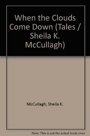 When the Clouds Come Down (Tales / Sheila K. McCullagh)
