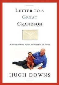 Letter to a Great Grandson : A Message of Love, Advice, and Hopes for the Future