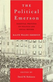 The Political Emerson: Essential Writings on Politics and Social Reform