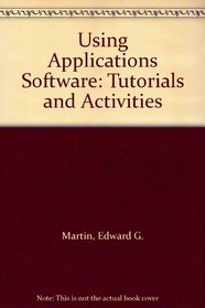 Using Applications Software: Tutorials and Activities