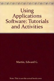 Using Applications Software: Tutorials and Activities