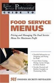 The Food Service Professionals Guide to Food Service Menus: Pricing and Managing the Food Service Menu for Maximum Profit: 365 Secrets Revealed (Food Service Professionals Guide to)