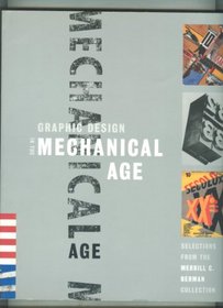 Graphic design in the mechanical age: Selections from the Merrill C. Berman collection