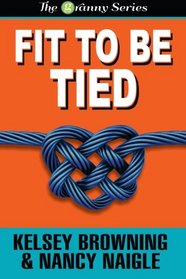 Fit To Be Tied (Large Print) (The Granny Series) (Volume 2)