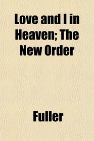 Love and I in Heaven; The New Order