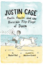 Justin Case: Shells, Smells, and the Horrible Flip-Flops of Doom (Justin Case, Bk 2)