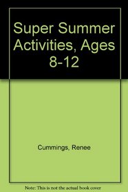 Super Summer Activities, Ages 8-12