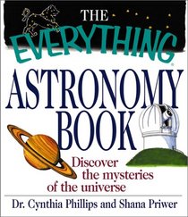 The Everything Astronomy Book: Discover the Mysteries of the Universe (Everything Series)