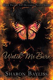 Watch Me Burn: The December People, Book Two