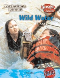 Wild Waters: Floods (Raintree Freestyle: Turbulent Planet)