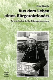 Aus dem Leben eines Burgeraktionars: Zwanzig Jahre in der Friedensbewegung (German Edition)