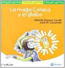 La maga Colasa y el globo/ The Colasa Magician and the Balloon (Chiquicuentos/ Little Stories) (Spanish Edition)